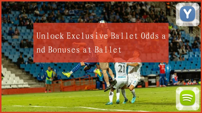 Unlock Exclusive Ballet Odds and Bonuses at Ballet