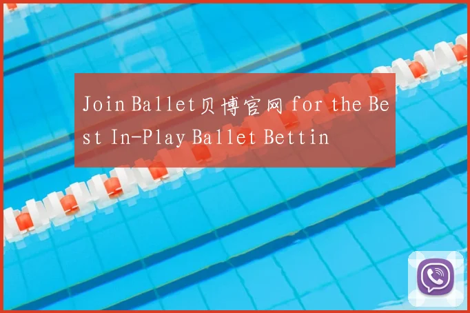 Join Ballet贝博官网 for the Best In-Play Ballet Bettin